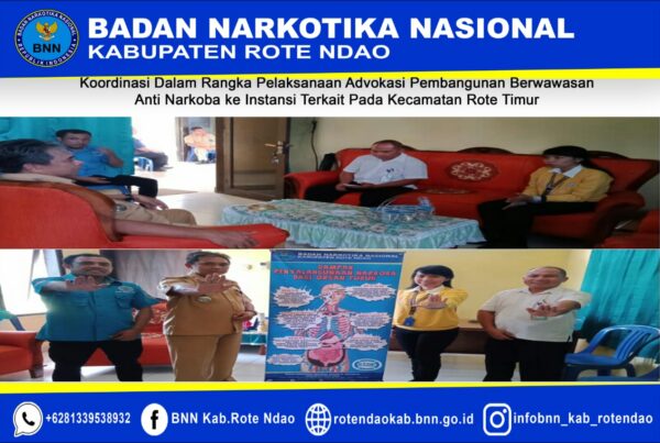 Koordinasi dalam Rangka Pelaksanaan Advokasi Pembangunan Berwawasan Anti Narkoba ke Instansi Terkait pada Kecamatan Rote Timur