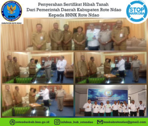 Penyerahan Sertifikat Hibah Tanah dari Pemerintah Daerah Kabupaten Rote Ndao kepada BNN Kabupaten Rote Ndao Penyerahan Sertifikat Hibah Tanah dari Pemerintah Daerah Kabupaten Rote Ndao kepada BNN Kabupaten Rote Ndao