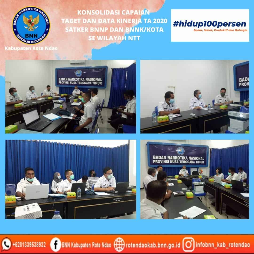 Konsolidasi Capaian Target dan Data Kinerja Tahun Anggaran 2020 Satker BNNP NTT dan BNNK/Kota Se Wilayah NTT Konsolidasi Capaian Target dan Data Kinerja Tahun Anggaran 2020 Satker BNNP NTT dan BNNK/Kota Se Wilayah NTT