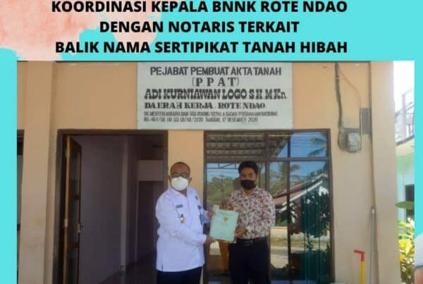 Koordinasi Kepala BNNK Rote Ndao dengan Notaris/PPAT terkait balik nama sertipikat tanah hibah Koordinasi Kepala BNNK Rote Ndao dengan Notaris/PPAT terkait balik nama sertipikat tanah hibah