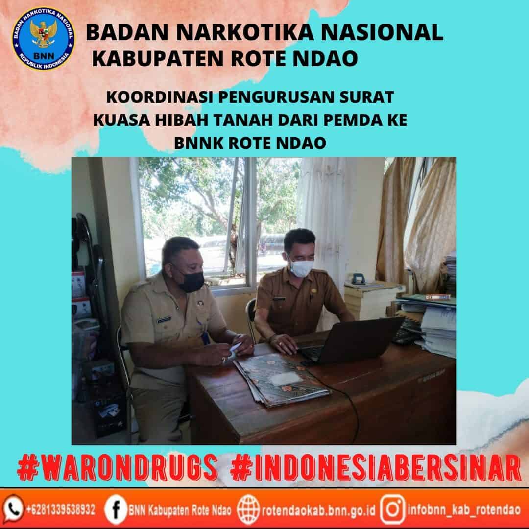 Koordinasi pengurusan surat kuasa pemberi hibah tanah dari Pemda kepada BNNK Rote Ndao Koordinasi pengurusan surat kuasa pemberi hibah tanah dari Pemda kepada BNNK Rote Ndao
