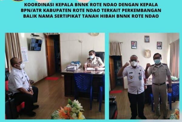 Koordinasi Kepala BNNK Rote Ndao dengan Kepala BPN/ATR Kabupaten Rote Ndao terkait perkembangan balik nama sertipikat tanah hibah BNNK Rote Ndao