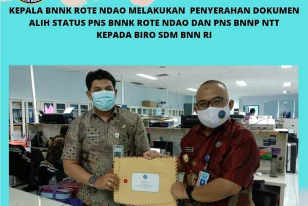 Kepala BNNK Rote Ndao Melakukan Penyerahan Dokumen Alih Status PNS BNNK Rote Ndao Dan PNS BNNP NTT Kepada Biro SDM BNN RI