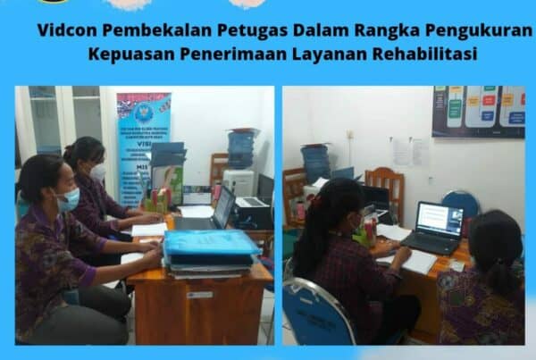 Vidcon Pembekalan petugas dalam rangka pengukuran kepuasan penerima layanan rehabilitasi Vidcon Pembekalan petugas dalam rangka pengukuran kepuasan penerima layanan rehabilitasi