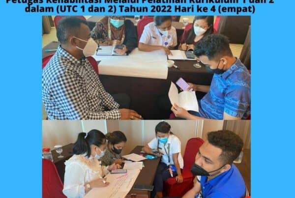 Kegiatan Peningkatan Kompetensi Teknis Petugas Rahabilitasi Melalui Pelatihan Kurikulum 1 dan 2 ( UTC 1 dan 2 ) Tahun Anggaran 2022.