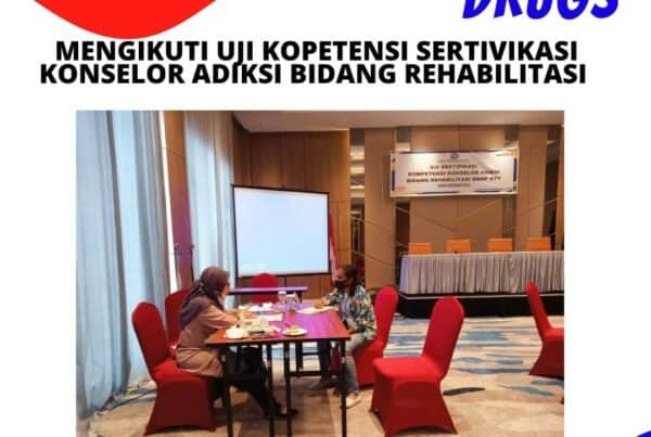 Mengikuti Uji Sertifikasi Kompetensi Konselor Adiksi Bidang Rehabilitasi Tahun 2022 Hari Ke – 2.