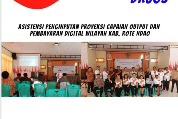 Asistensi Penginputan Proyeksi Capaian Output dan Pembayaran Digital Wilayah Kabupaten Rote Ndao