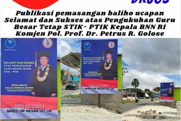 Publikasi pemasangan Baliho Ucapan Selamat dan Sukses atas Pengukuhan Guru Besar Tetap STIK – PTIK Kepala BNN RI Komjen Pol. Prof. Dr. Petrus R. Golose