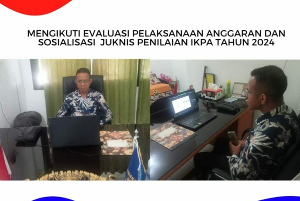 Mengikuti Evaluasi Pelaksanaan Anggaran dan Sosialisasi Juknis Penilaian IKPA Tahun 2024 secara online Mengikuti Evaluasi Pelaksanaan Anggaran dan Sosialisasi Juknis Penilaian IKPA Tahun 2024 secara online